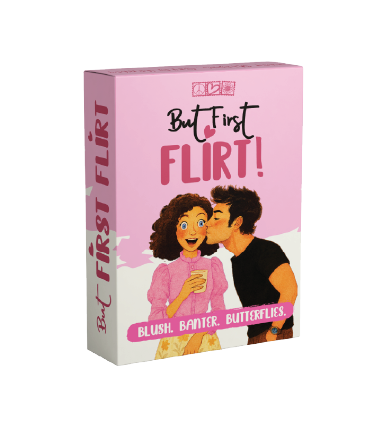 But First, Flirt!
