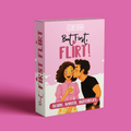 But First, Flirt!